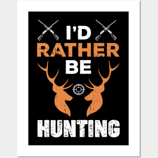 I'd Rather Be Hunting Funny Gift for Hunter Posters and Art